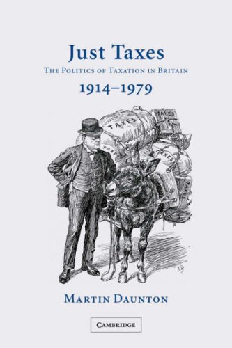 Just Taxes: The Politics of Taxation in Britain, 1914-1979