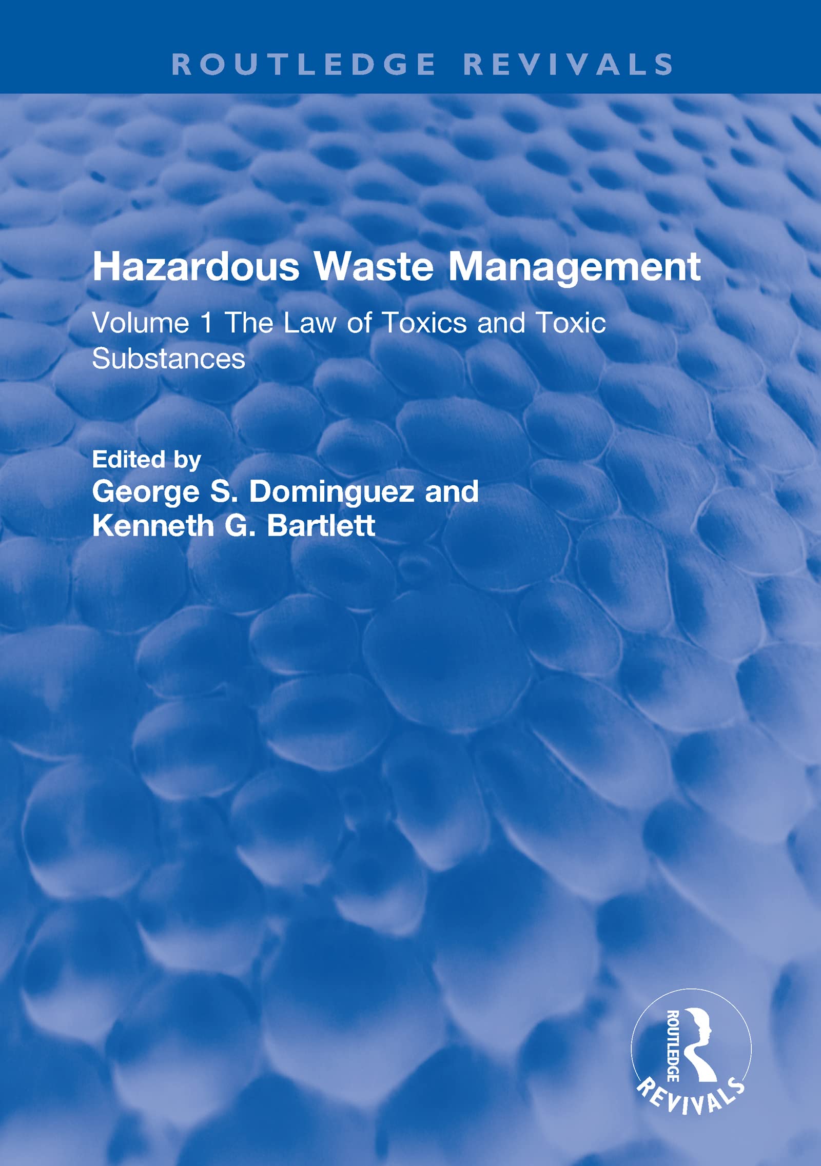 Hazardous Waste Management: Volume 1 The Law of Toxics and Toxic Substances (Routledge Revivals, 1)