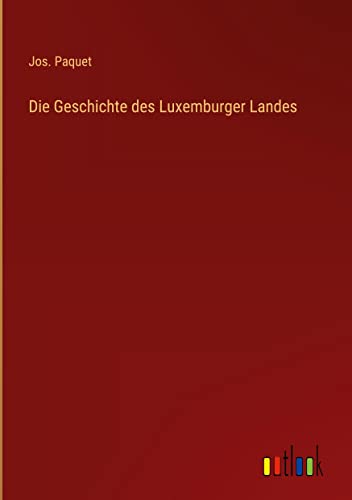 Die Geschichte des Luxemburger Landes