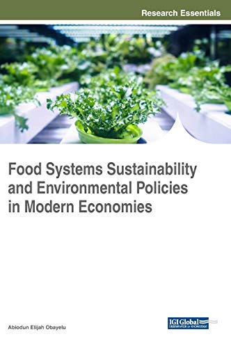 Food Systems Sustainability and Environmental Policies in Modern Economies (Advances in Environmental Engineering and Green Technologies (AEEFT))
