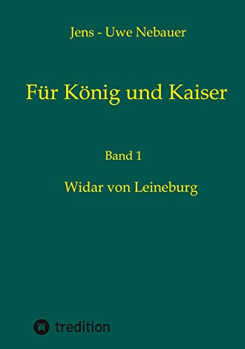 Für König und Kaiser: Widar von Leineburg
