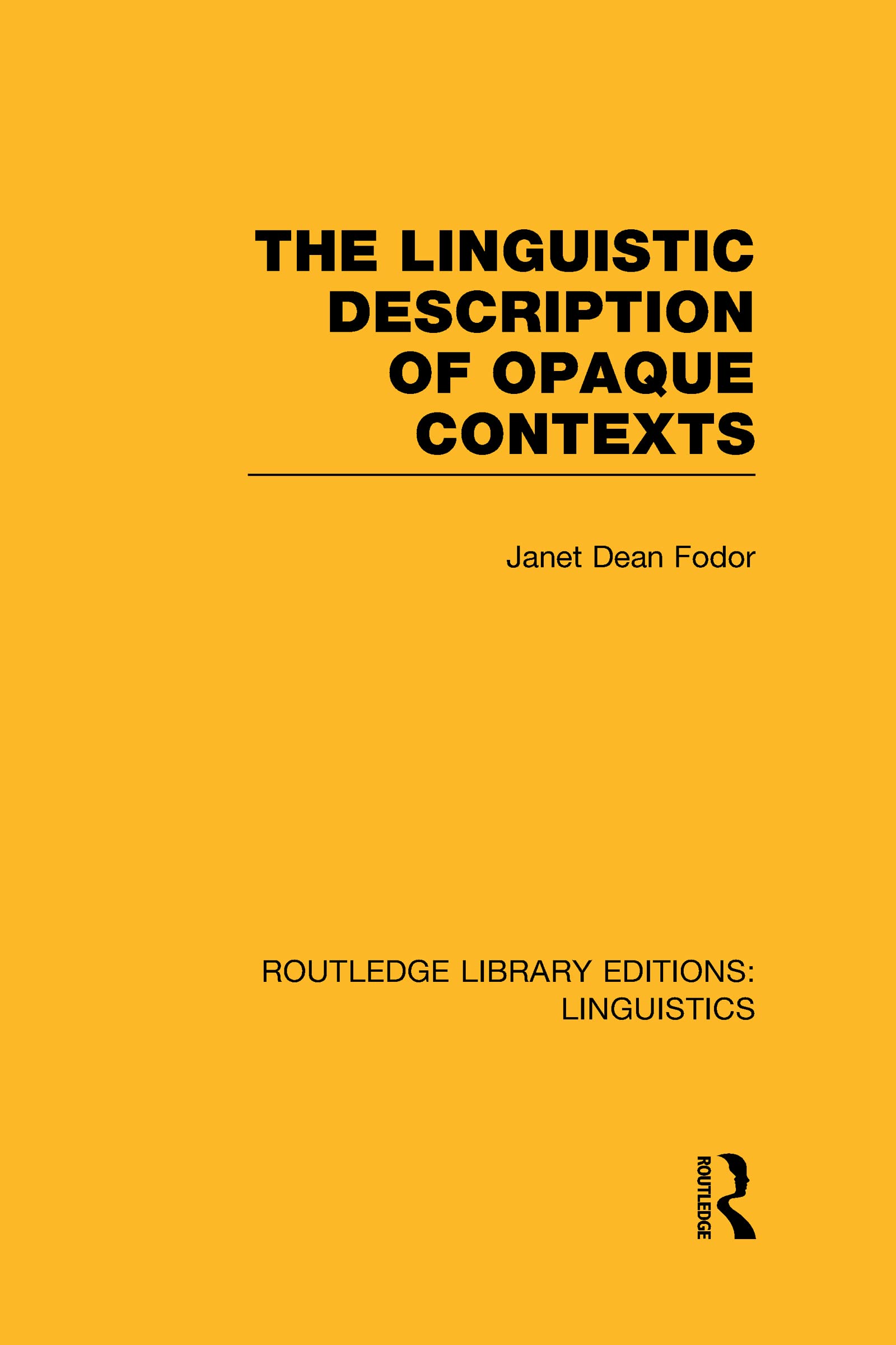 The Linguistic Description of Opaque Contexts: General Linguistics) (Routledge Library Editions: Linguistics, 7, Band 7)