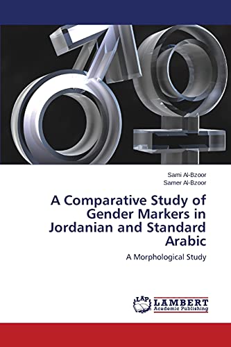 A Comparative Study of Gender Markers in Jordanian and Standard Arabic: A Morphological Study