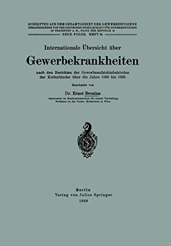 Internationale Übersicht über Gewerbekrankheiten Nach den Berichten der Gewerbeaufsichtsbehörden der Kulturländer über die Jahre 1920 bis 1926: Neue ... Gesamtgebiet der Gewerbehygiene, 24, Band 24)