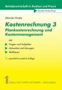 Kostenrechnung 3. Plankostenrechnung und Kostenmanagement: Mit Fragen und Aufgaben, Antworten und Lösungen, Testklausur