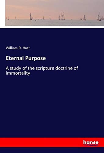 Eternal Purpose: A study of the scripture doctrine of immortality