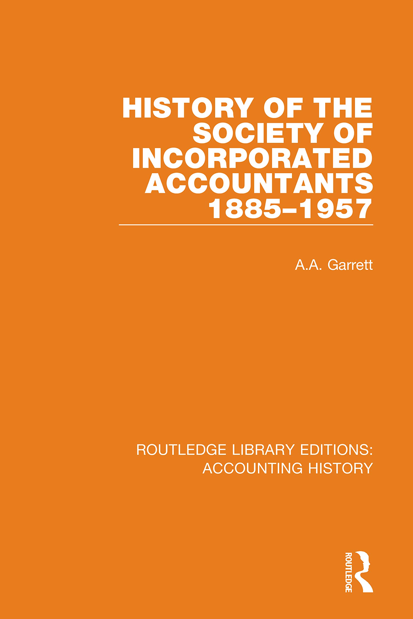 History of the Society of Incorporated Accountants 1885-1957 (Routledge Library Editions: Accounting History, Band 30)