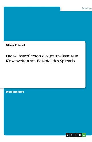 Die Selbstreflexion des Journalismus in Krisenzeiten am Beispiel des Spiegels