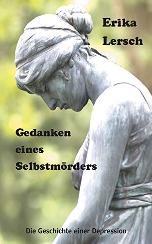 Gedanken eines Selbstmörders: Die Geschichte einer Depression