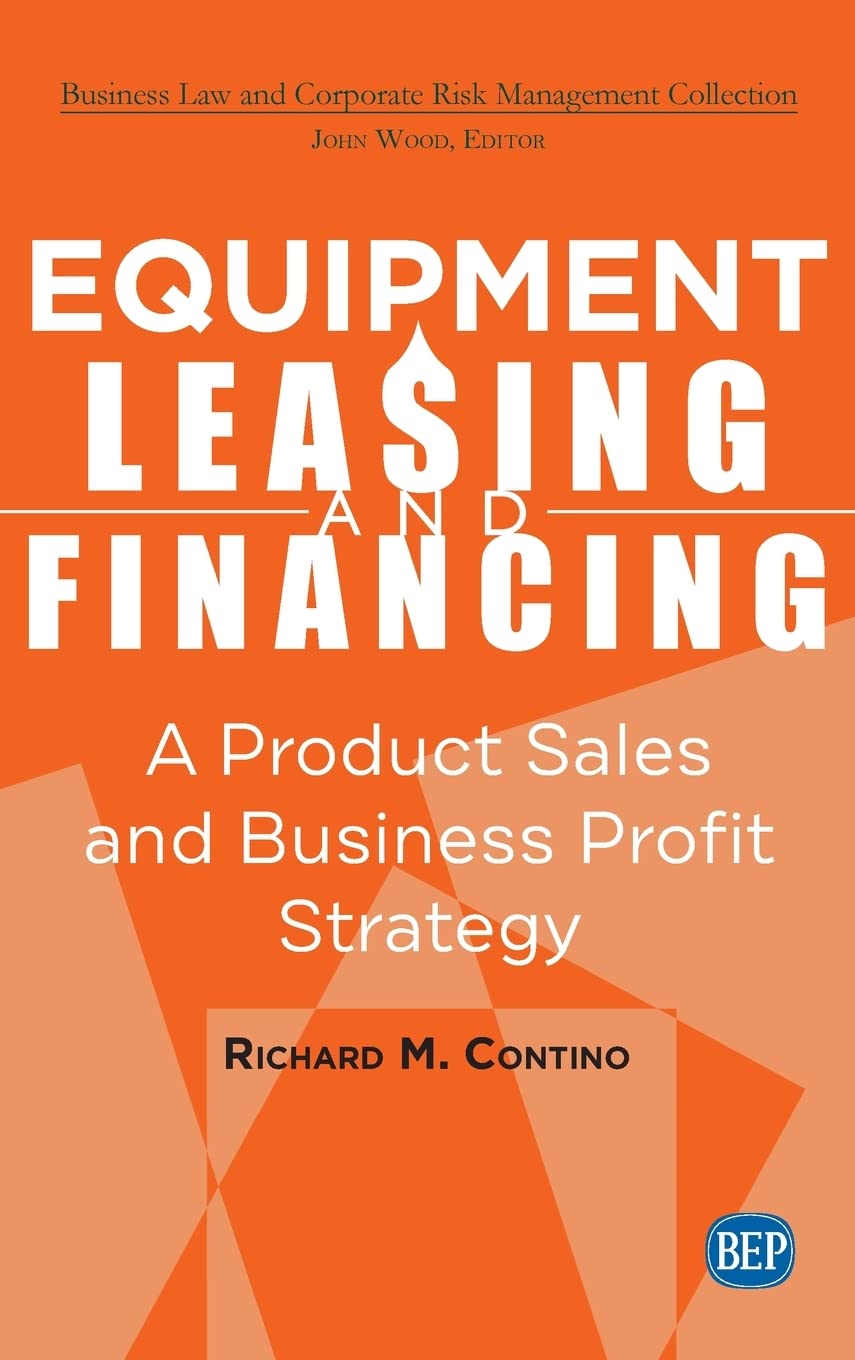 Equipment Leasing and Financing: A Product Sales and Business Profit Center Strategy