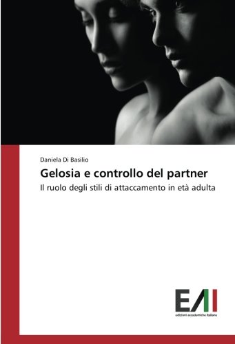 Gelosia e controllo del partner: Il ruolo degli stili di attaccamento in età adulta