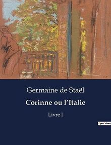 Corinne ou l’Italie : Livre I