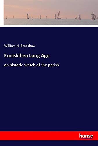 Enniskillen Long Ago: an historic sketch of the parish