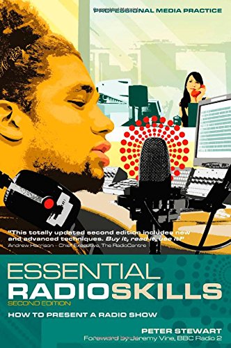 Essential Radio Skills: How to Present and Produce a Radio Show (Professional Media Practice)