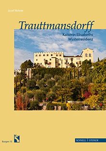 Trauttmansdorff: Kaiserin Elisabeths Winterresidenz (Burgen  (Südtiroler Burgeninstituts)) von Rohrer, Josef | Buch | Zustand sehr gut