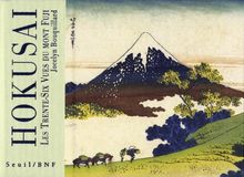 Hokusai : les trente-six vues du mont Fuji