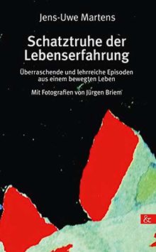 Schatztruhe der Lebenserfahrung: Überraschende und lehrreiche Episoden aus einem bewegten Leben. Mit Fotografien von Jürgen Briem