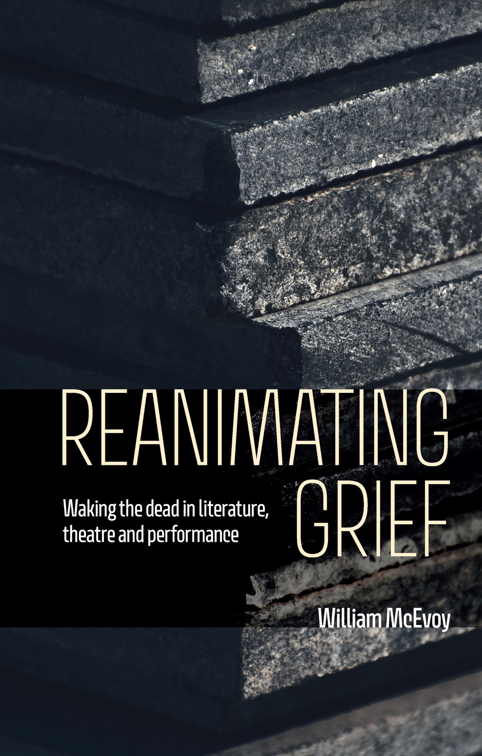 Reanimating grief: Waking the dead in literature, theatre and performance