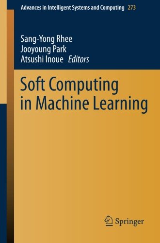 Soft Computing in Machine Learning (Advances in Intelligent Systems and Computing)