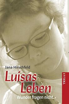 Luisas Leben: Wunder fragen nicht