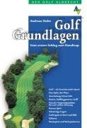 Golf Grundlagen: Das Handbuch für den Einstieg in den Golfsport