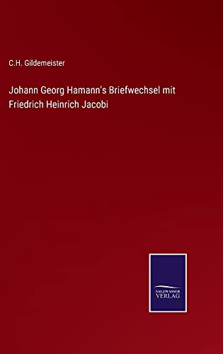 Johann Georg Hamann's Briefwechsel mit Friedrich Heinrich Jacobi