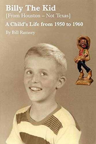 Billy the Kid (From Houston-Not Texas): A Child's Life from 1950 to 1960