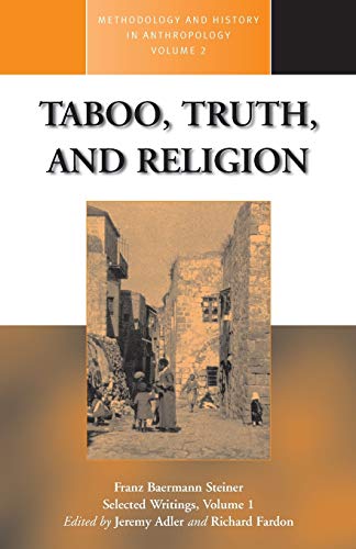 Taboo, Truth, and Religion: Franz Baerman Steiner Selected Writings, Volume 1 (Methodology and History in Anthropology , Vol 1, Band 2)