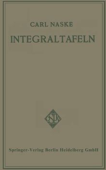 Integraltafeln: Für Ingenieure und verwandte Berufe sowie für Studierende Technischer Hoch- und Fachschulen