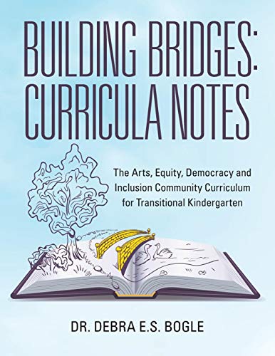Building Bridges: Curricula Notes: The Arts, Equity, Democracy and Inclusion Community Curriculum for Transitional Kindergarten