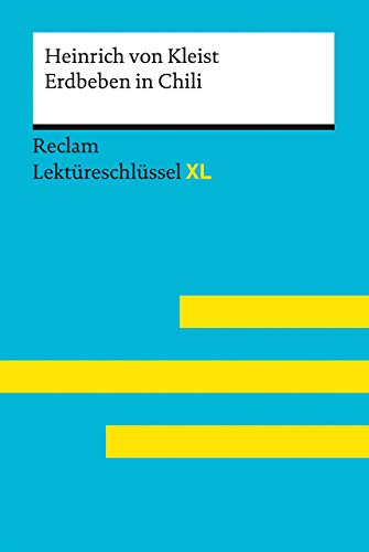 Das Erdbeben in Chili von Heinrich von Kleist: Lektüreschlüssel mit Inhaltsangabe, Interpretation, Prüfungsaufgaben mit Lösungen, Lernglossar. (Reclam Lektüreschlüssel XL)
