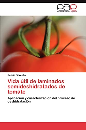 Vida útil de laminados semideshidratados de tomate: Aplicación y caracterización del proceso de deshidratación