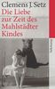 Die Liebe zur Zeit des Mahlstädter Kindes: Erzählungen (suhrkamp taschenbuch)