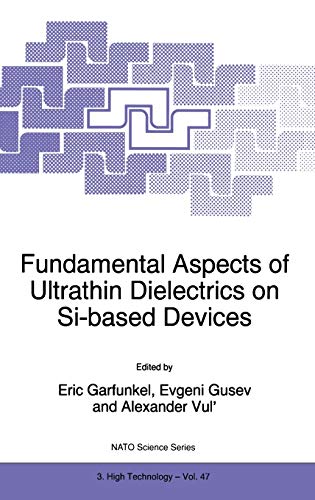 Fundamental Aspects of Ultrathin Dielectrics on Si-based Devices (NATO Science Partnership Subseries: 3, 47, Band 47)
