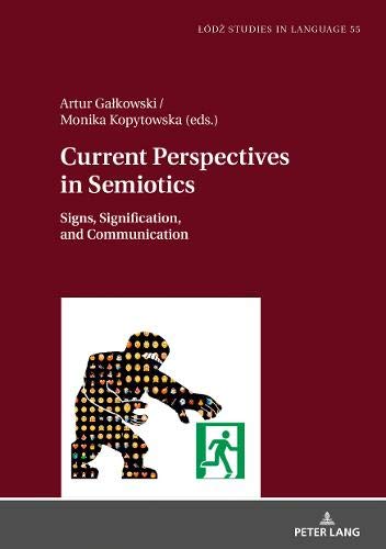 Current Perspectives in Semiotics: Signs, Signification, and Communication, Volume 1 (Lódz Studies in Language, Band 55)