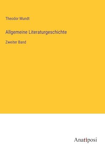 Allgemeine Literaturgeschichte: Zweiter Band