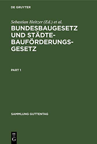 Bundesbaugesetz und Städtebauförderungsgesetz: Mit Ausführungsvorschriften des Bundes einschließlich Baunutzungsverordnung, Hinweis auf die ... Kommentar (Sammlung Guttentag)