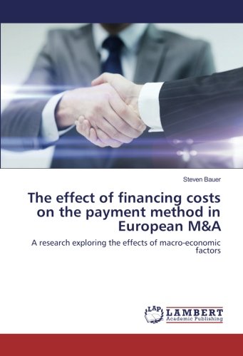 The effect of financing costs on the payment method in European M&A: A research exploring the effects of macro-economic factors