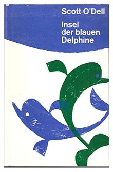 Insel der blauen Delphine - das Leben und die Abenteuer des Indianermädchens Karana auf einer einsamen Insel im Pazifik