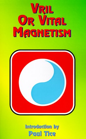 Vril or Vital Magnetism: Secret Doctrine of Ancient Atlantis, Egypt, Chaldea and Greece