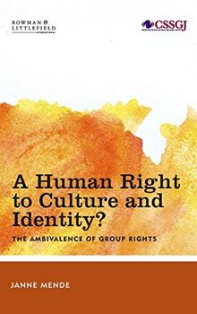 A Human Right to Culture and Identity: The Ambivalence of Group Rights (Studies in Social and Global Justice)