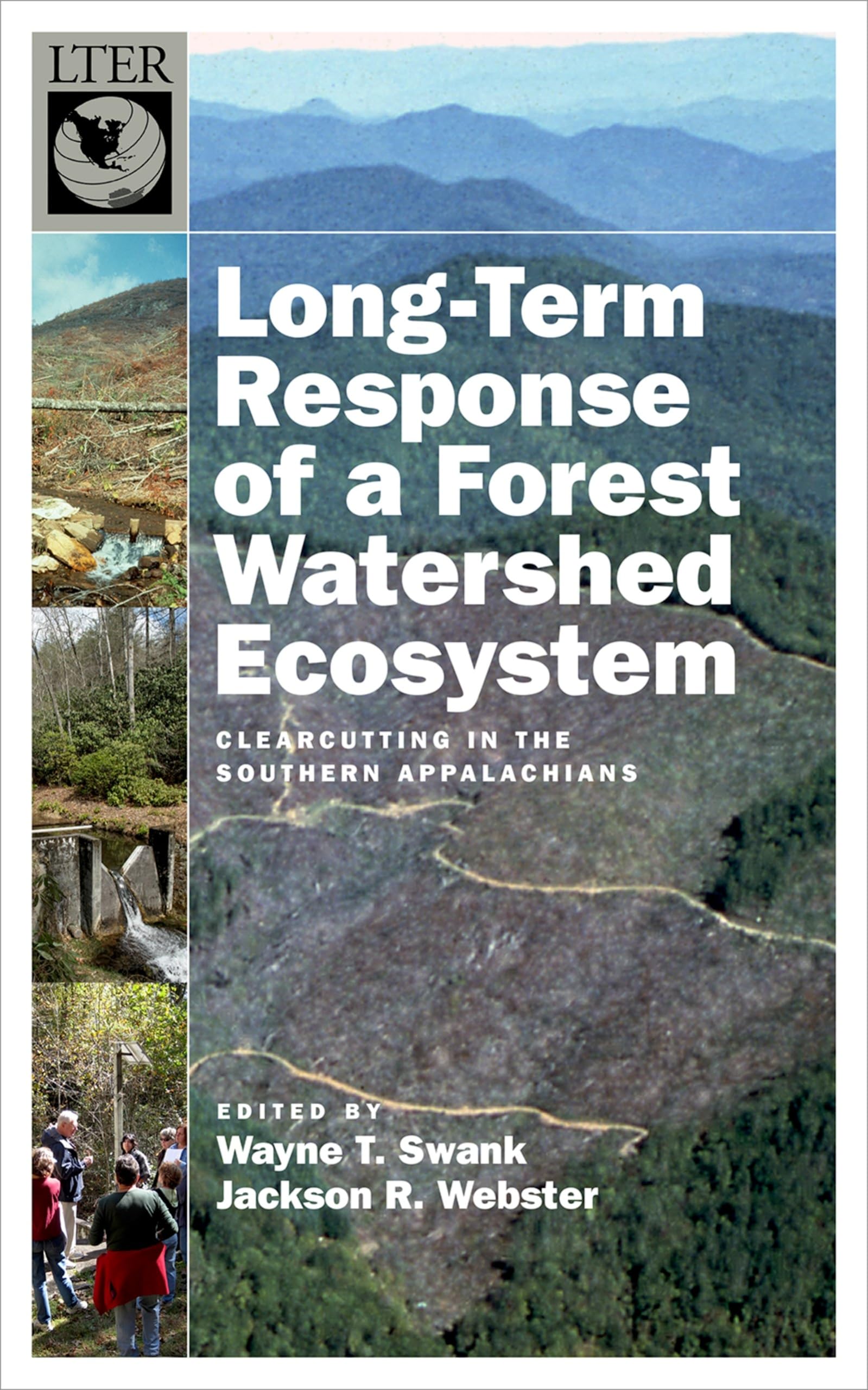 Long-Term Response of a Forest Watershed Ecosystem: Clearcutting in the Southern Appalachians (The Long-Term Ecological Research Network)
