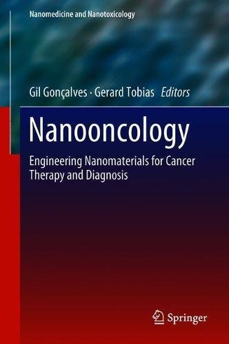 Nanooncology: Engineering nanomaterials for cancer therapy and diagnosis (Nanomedicine and Nanotoxicology)
