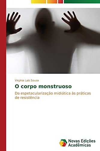 O corpo monstruoso: Da espetacularização midiática às práticas de resistência