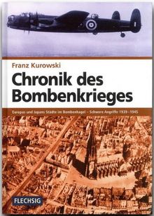 Chronik des Bombenkrieges: Europas und Japans Städte im Bombenhagel - Schwere Angriffe 1939-1945