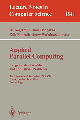 Applied Parallel Computing. Large Scale Scientific and Industrial Problems: 4th International Workshop, PARA'98, Umea, Sweden, June 14-17, 1998, ... Notes in Computer Science, 1541, Band 1541)