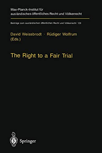 The Right to a Fair Trial (Beiträge zum ausländischen öffentlichen Recht und Völkerrecht, 129, Band 129)