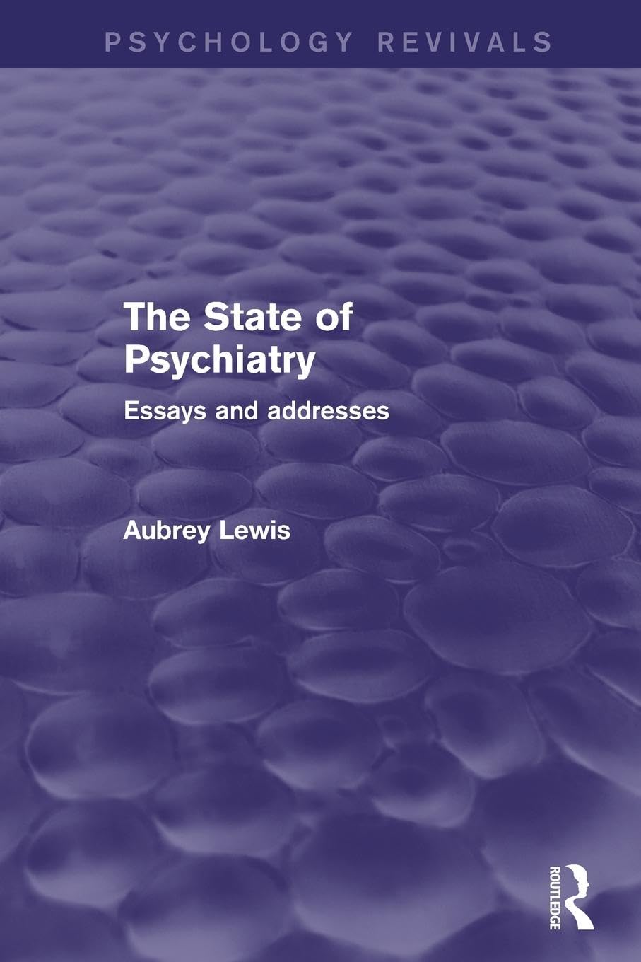 The State of Psychiatry: Essays and Addresses (Psychology Revivals)