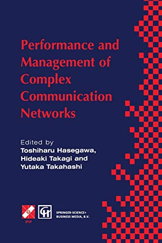 Performance and Management of Complex Communication Networks: IFIP TC6 / WG6.3 & WG7.3 International Conference on the Performance and Management of ... in Information and Communication Technology)