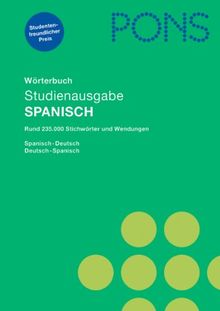 PONS Wörterbuch Spanisch. Studienausgabe: Spanisch-Deutsch / Deutsch-Spanisch. Rund 235.000 Stichwörter und Wendungen